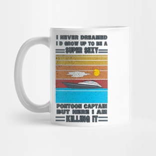 I Never Dreamed I'd Grow Up To Be A Super Sexy Boating lover Mug